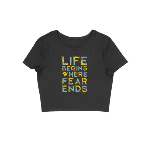 Life Begins Where Fear Ends Crop Top - CT00010